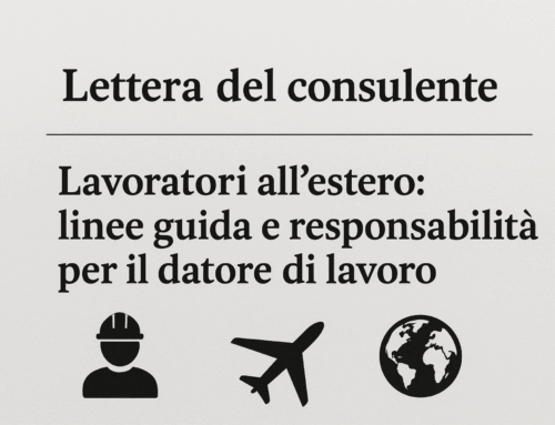 Lettera del Consulente – Lavoratori all’estero: linee guida e responsabilità per il datore di lavoro