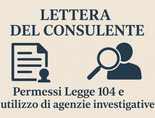 Lettera del Consulente – Permessi Legge 104 e utilizzo di agenzie investigative